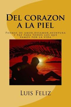 portada Del corazon a la piel: Poemas de amor, desamor, aventura y paz para todos los que vamos por la vida