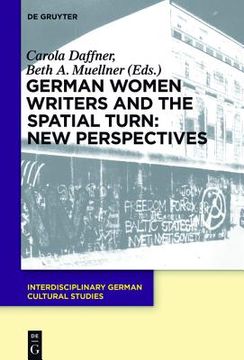 portada German Women Writers and the Spatial Turn: New Perspectives (Interdisciplinary German Cultural Studies) (in English)