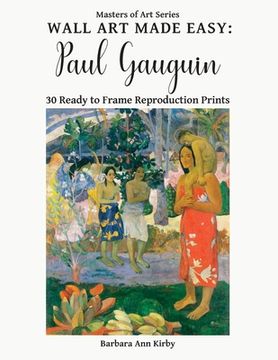 portada Wall Art Made Easy: Paul Gauguin: 30 Ready to Frame Reproduction Prints (en Inglés)