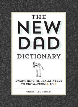 portada The New Dad Dictionary: Everything He Really Needs to Know―from A to Z