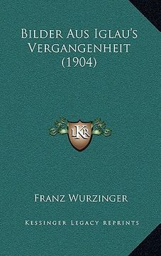 portada Bilder Aus Iglau's Vergangenheit (1904) (en Alemán)