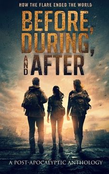 portada Before, During, and After: How the Flare Ended the World (A Post-Apocalyptic Anthology) (in English)