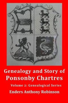 portada Genealogy and Story of Ponsonby Chartres: Volume 2: Genealogical Series (en Inglés)