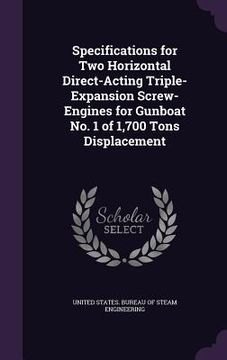 portada Specifications for Two Horizontal Direct-Acting Triple-Expansion Screw-Engines for Gunboat No. 1 of 1,700 Tons Displacement