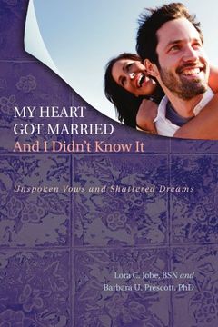 portada My Heart got Married and i Didn't Know it: Unspoken Vows and Shattered Dreams (en Inglés)