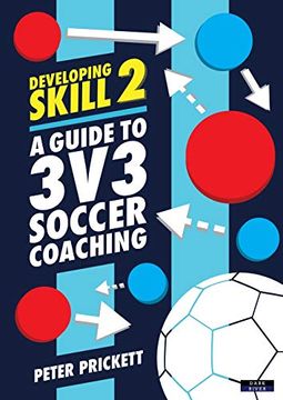 portada Developing Skill 2: A Guide to 3v3 Soccer Coaching (en Inglés)
