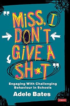 portada "Miss, i Don'T Give a Sh*T": Engaging With Challenging Behaviour in Schools (Corwin Ltd) (en Inglés)