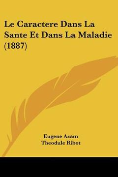 portada Le Caractere Dans La Sante Et Dans La Maladie (1887) (in French)
