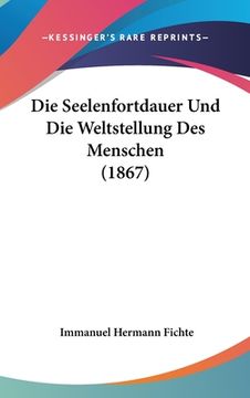 portada Die Seelenfortdauer Und Die Weltstellung Des Menschen (1867) (en Alemán)