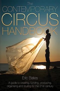 portada The Contemporary Circus Handbook: A Guide to Creating, Funding, Producing, Organizing, and Touring Shows for the 21St Century