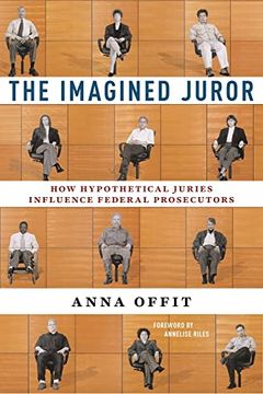 portada The Imagined Juror: How Hypothetical Juries Influence Federal Prosecutors (in English)