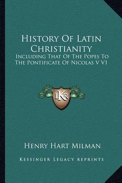 portada history of latin christianity: including that of the popes to the pontificate of nicolas v v1