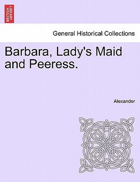 portada barbara, lady's maid and peeress. (en Inglés)