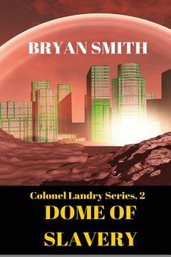 portada Dome Of Slavery: Colonel Landry Series, 2 (in English)