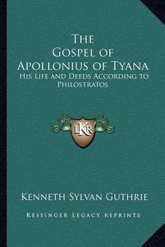 portada the gospel of apollonius of tyana: his life and deeds according to philostratos (en Inglés)