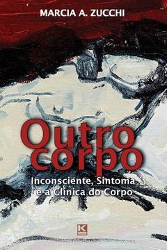 portada Outro corpo: Inconsciente, Sintoma e a Clínica do Corpo (en Portugués)