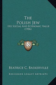 portada the polish jew: his social and economic value (1906) (in English)