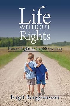 portada Life Without Rights: Human Rights or Neighborly Love 