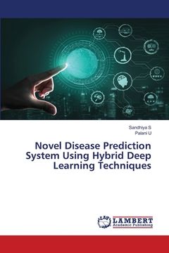 portada Novel Disease Prediction System Using Hybrid Deep Learning Techniques (in English)