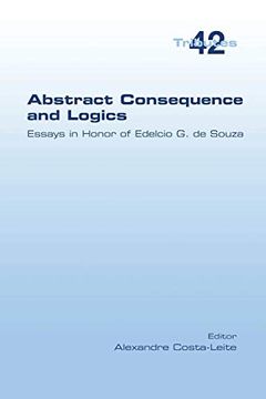 portada Abstract Consequence and Logics: Essays in Honor of Edelcio g. De Souza (en Inglés)