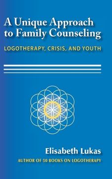 portada A Unique Approach to Family Counseling: Logotherapy, Crisis, and Youth (en Inglés)