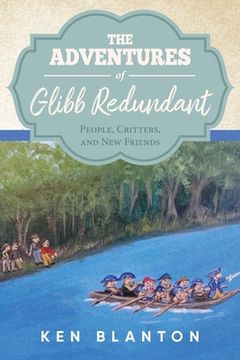 portada The Adventures of Glibb Redundant: People, Critters, and New Friends (en Inglés)