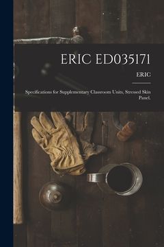 portada Eric Ed035171: Specifications for Supplementary Classroom Units, Stressed Skin Panel. (in English)