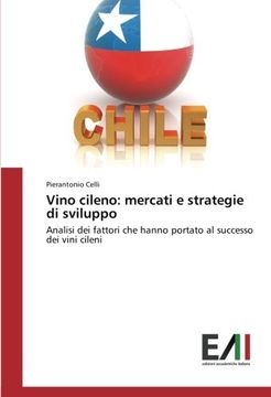 portada Vino cileno: mercati e strategie di sviluppo: Analisi dei fattori che hanno portato al successo dei vini cileni