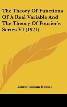 portada the theory of functions of a real variable and the theory of fourier's series v1 (1921) (en Inglés)
