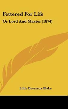 portada fettered for life: or lord and master (1874)