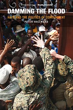 portada Damming the Flood: Haiti and the Politics of Containment (en Inglés)
