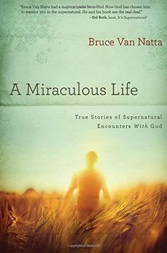 portada A Miraculous Life: True Stories of Supernatural Encounters With god (en Inglés)