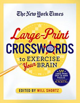 portada The new York Times Large-Print Crosswords to Exercise Your Brain: 120 Large-Print Easy to Hard Puzzles From the Pages of the new York Times (en Inglés)