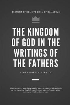 portada The kingdom of God in the writings of the Fathers (en Inglés)