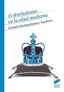 portada El Absolutismo en la Edad Moderna (in Spanish)