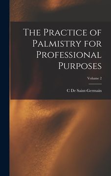 portada The Practice of Palmistry for Professional Purposes; Volume 2 (en Inglés)