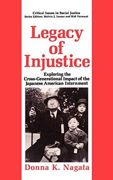 portada Legacy of Injustice: Exploring the Cross-Generational Impact of the Japanese American Internment (Critical Issues in Social Justice) (en Inglés)