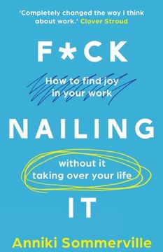 portada F*ck Nailing It: How to ditch the job you hate and find work you love (in English)