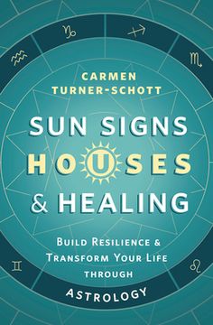 portada Sun Signs, Houses & Healing: Build Resilience and Transform Your Life Through Astrology (en Inglés)