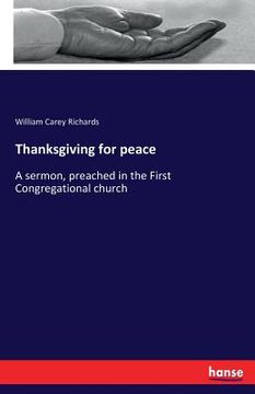 portada Thanksgiving for peace: A sermon, preached in the First Congregational church (en Inglés)