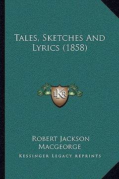portada tales, sketches and lyrics (1858) (in English)