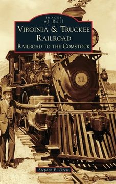portada Virginia & Truckee Railroad: Railroad to the Comstock (en Inglés)