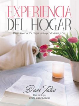 portada Experiencia del Hogar: Como Hacer de tu Hogar un Lugar de Amor y paz (Latin Spanish Edition) (in Spanish)