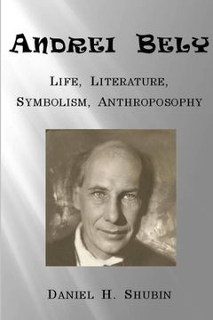 portada Andrei Bely: Life Literature Symbolism Anthroposophy (en Inglés)