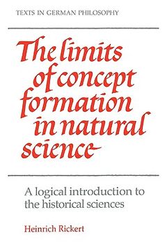 portada The Limits of Concept Formation in Natural Science: A Logical Introduction to the Historical Sciences (Texts in German Philosophy) (in English)
