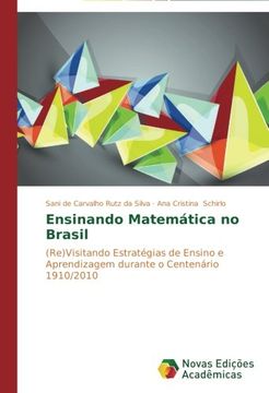 portada Ensinando Matemática no Brasil: (Re)Visitando Estratégias de Ensino e Aprendizagem durante o Centenário 1910/2010