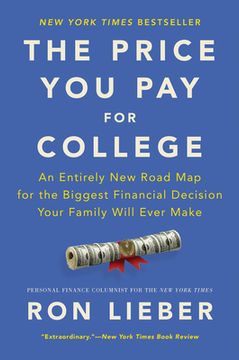 portada The Price you pay for College: An Entirely new Road map for the Biggest Financial Decision Your Family Will Ever Make (en Inglés)
