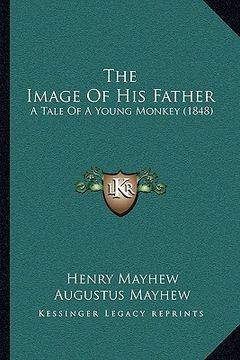 portada the image of his father: a tale of a young monkey (1848) (in English)
