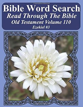 portada Bible Word Search Read Through the Bible old Testament Volume 110: Ezekiel #3 Extra Large Print (Bible Word Search Puzzles Jumbo Print Flower Lover's Edition old Testament) (in English)