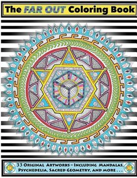 portada The Far Out Coloring Book: 33 Original Artworks - Including Mandalas, Psychedelia, Sacred Geometry and More . . . (en Inglés)